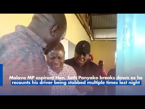 Malava MP aspirant Hon. Seth Panyako breaks down after his driver was stabbed multiple times