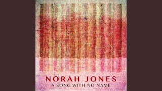 Norah Jones - A Song With No Name
