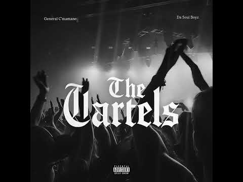 General C'mamane - The Cartels (feat. Da Soul Boyz)
