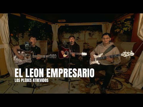 El Leon Empresario - Los Plebes Atrevidos (En Vivo)