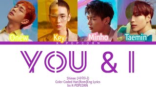SHINee (샤이니) - You &amp; I (안녕) [Color Coded Han|Rom|Eng Lyrics]