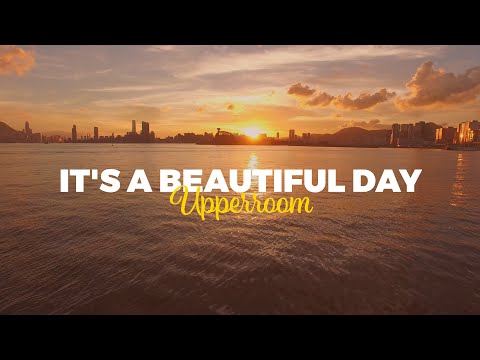 LETRA | UpperRoom - It’s a Beautiful Day