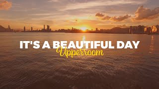 Download lagu LETRA | UpperRoom - It’s a Beautiful Day mp3 Download lagu LETRA | UpperRoom - It’s a Beautiful Day mp3