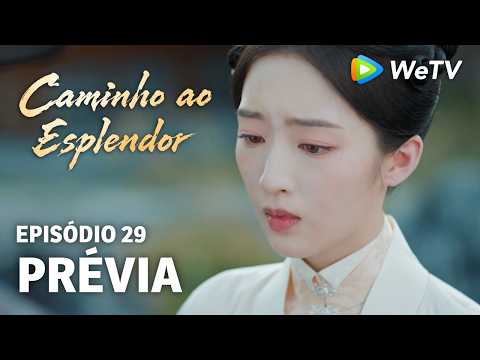 Caminho ao Esplendor EP29 | Prévia | Já é tarde demais para recuar | Ding Yuxi e Deng Enxi