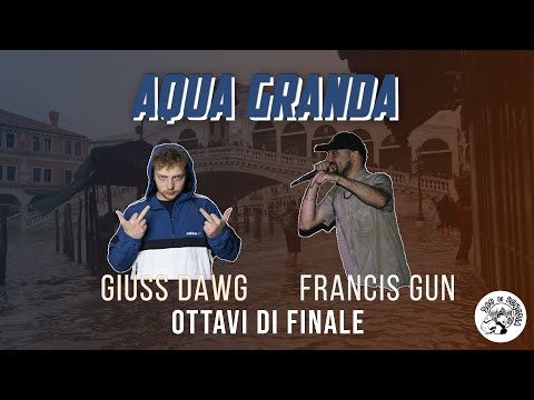 AQUA GRANDA - Francis Gun vs Giuss Dawg (Ottavi di Finale)