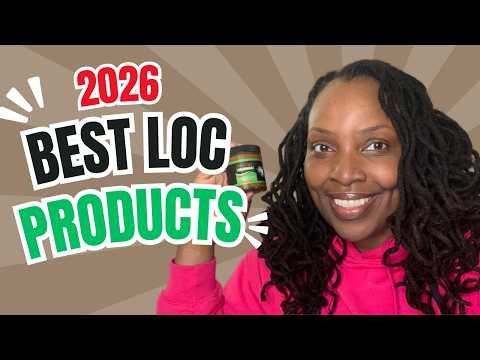 2026 Best Loc Products for Healthy Locs & Scalp | Ultimate Starter Loc Guide