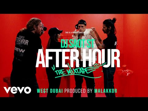 DJ Saot ST, WE$T DUBAI, Malakkor - WE$T DUBAI #21 AFTER HOUR THE MIXTAPE (Video Oficial)