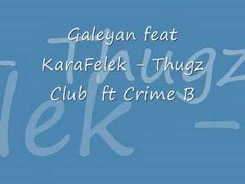 Galeyan feat KaraFelek - Thugz Club  ft Crime B