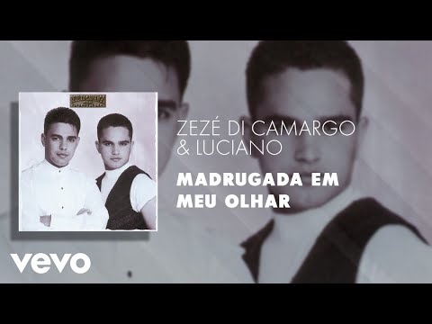 Zezé Di Camargo & Luciano - Madrugada em Meu Olhar (Áudio Oficial)
