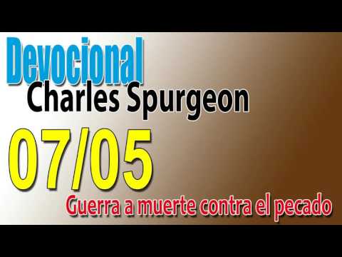 Devocional Charles Spurgeon 07/05 - Guerra a muerte contra el pecado