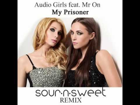Audio Girls feat. Mr. On - My Prisoner (Sour'n'Sweet Bootleg)