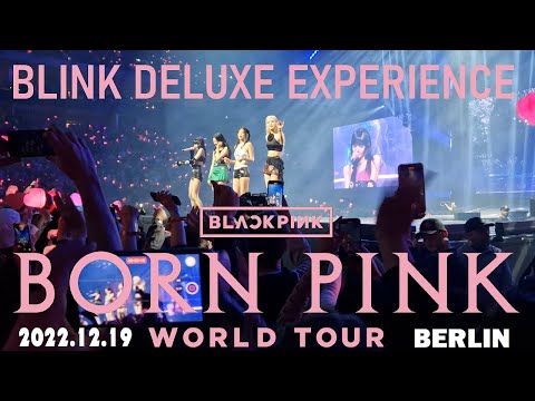 BLACKPINK - BORN PINK - WORLD TOUR  BERLIN 2022.12.19 (Day 1 - BLINK DELUXE EXPERIENCE )