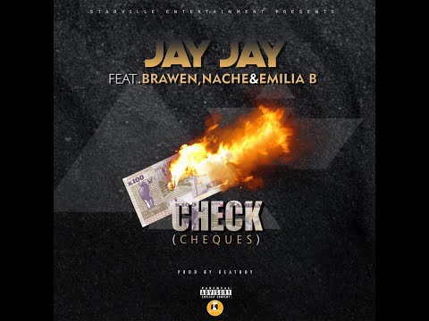 Jay Jay Ft. Brawen, Nache & Emilia B - Check(Cheques)