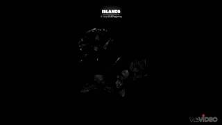 Islands - Never Go Solo