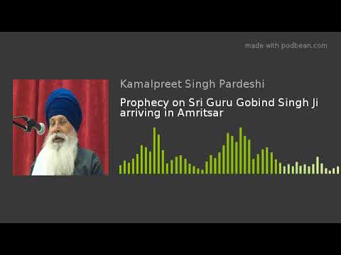 Sikhism in Snippits - Prophecy on Sri Guru Gobind Singh Ji arriving in Amritsar