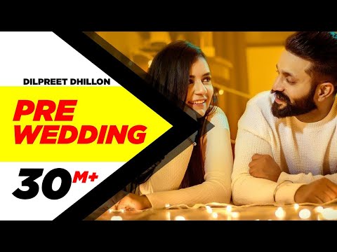 Pre Wedding (Full Video) | Dilpreet Dhillon | Desi Crew | Latest Punjabi Song 2018 | Speed Records