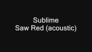 Sublime-Saw Red (acoustic)