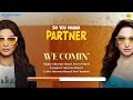 We Comin Visualizer Do You Wanna Partner Shravan Mantri Purva Mantri