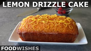 Lemon Drizzle Cake - The Best Lemon Cake is the Easiest Lemon Cake - Food Wishes