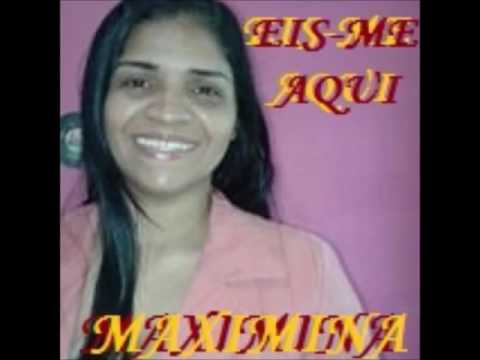 MAXIMINA EIS ME AQUI