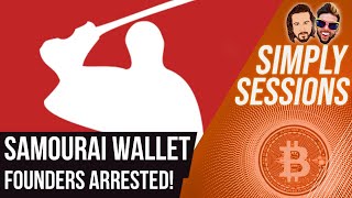 SAMOURAI WALLET FOUNDERS ARRESTED!