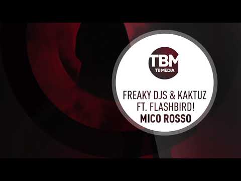 Freaky DJs & KaktuZ ft Flashbird! - Mico Rosso (Official)