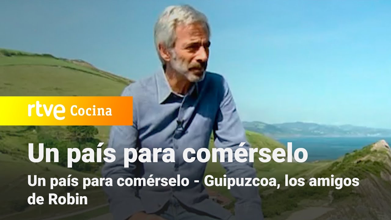 Un país para comérselo - Guipuzcoa, los amigos de Robin | RTVE Cocina