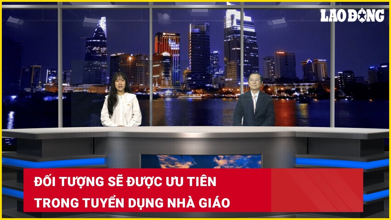 Đối tượng sẽ được ưu tiên trong tuyển dụng Nhà giáo