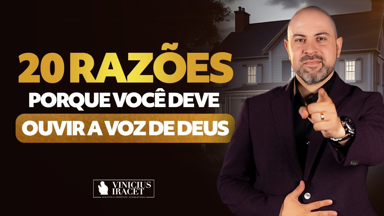 20 Razões  porque você deve ouvir a Voz de Deus - Profeta Vinicius Iracet