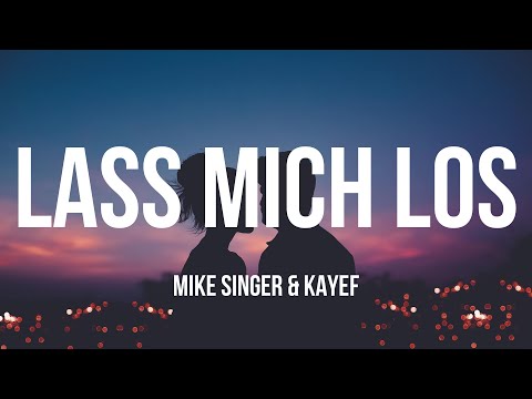 MIKE SINGER x KAYEF – Lass mich los (Lyrics)