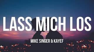 MIKE SINGER x KAYEF – Lass mich los (Lyrics)