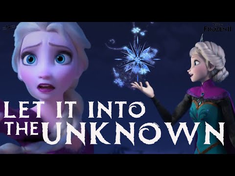 let It Into The Unknown | LET IT GO / INTO THE UNKNOWN MASHUP