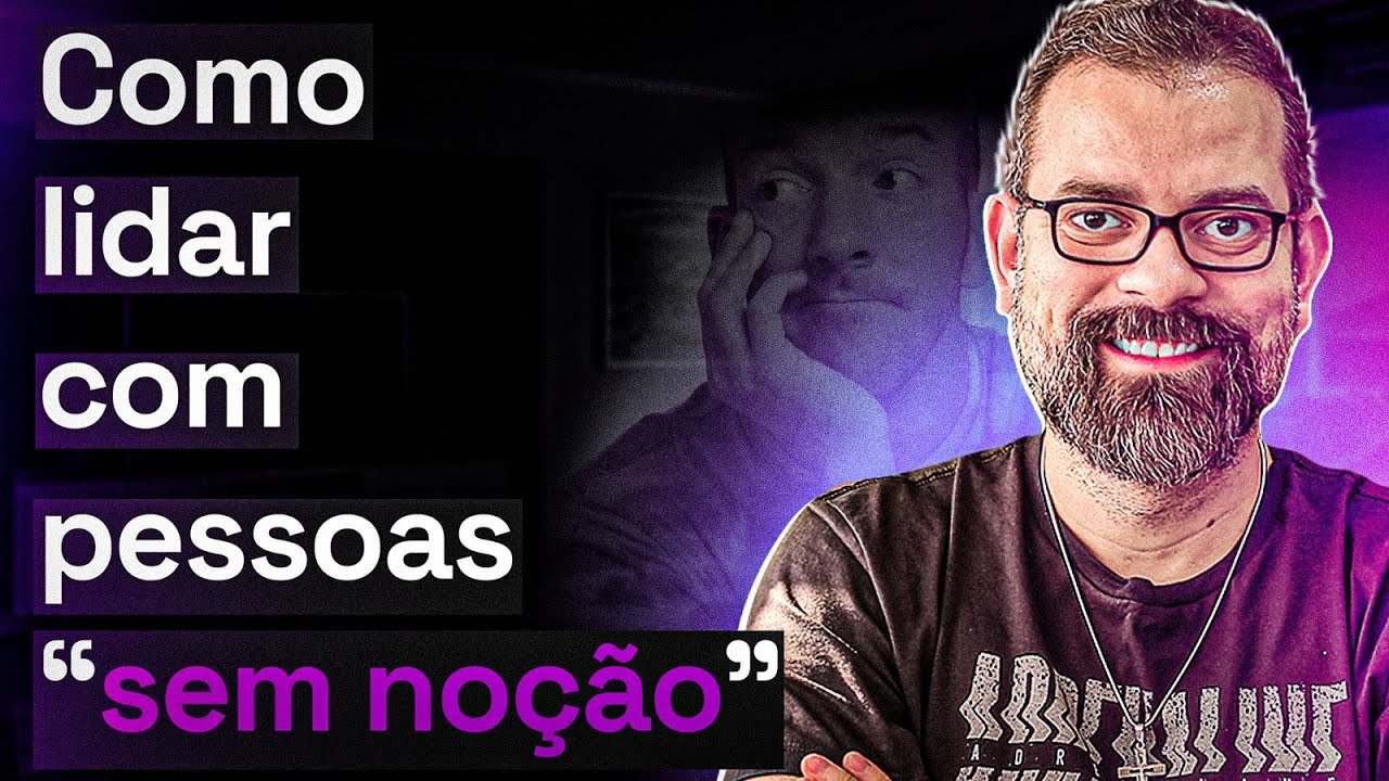 COMO LIDAR COM PESSOAS SEM NOÇÃO