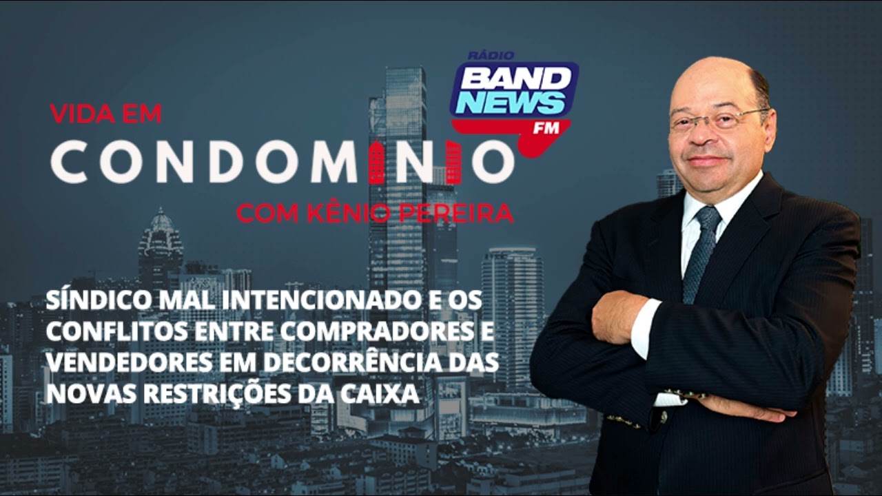 Conflitos com Síndico e Entre Compradores e Vendedores pelas Novas Restrições da Caixa 29/10/24
