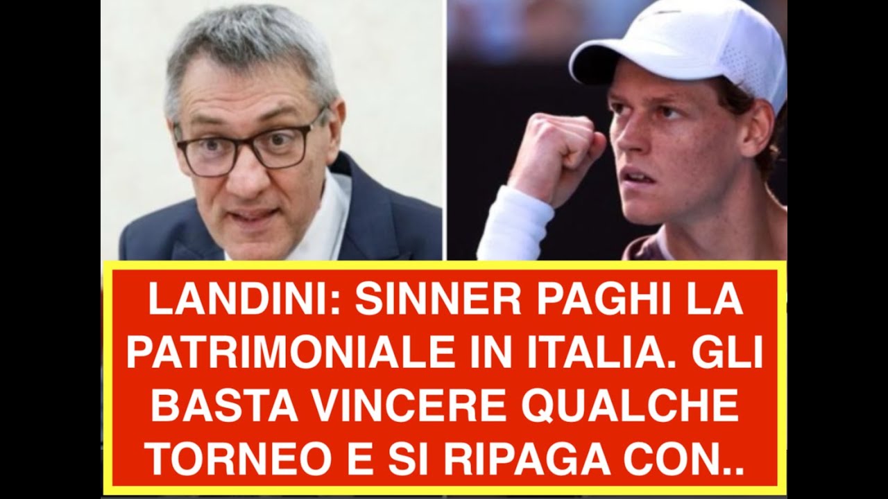 LANDINI: SINNER PAGHI LA PATRIMONIALE IN ITALIA. GLI BASTA VINCERE QUALCHE TORNEO E SI RIPAGA CON..