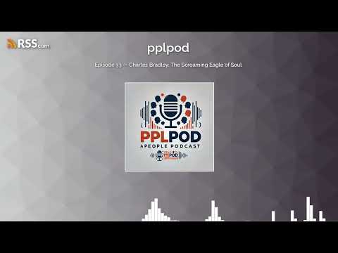 Episode 33 — Charles Bradley: The Screaming Eagle of Soul