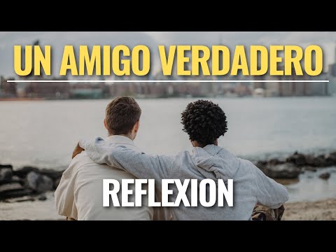 Una Reflexión para el Mejor Amigo / Que es la Amistad Verdadera, Reflexiones de la Vida