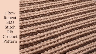 1 Row Repeat BLO Stitch Rib Crochet Pattern | Crochet Scarf / Cardigan / Blanket | Crochet Stitches