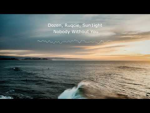 Nobody Without You by Dozen, Ruqcie, Sun1ight  | No Copyright Music