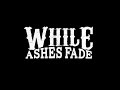 While Ashes Fade Studio Update 2015 