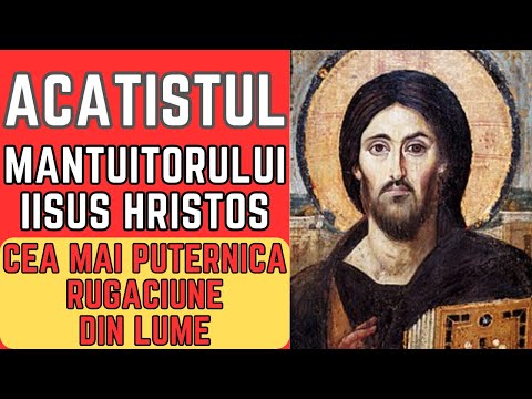 CEA MAI PUTERNICA RUGACIUNE DIN LUME - ACATISTUL MANTUITORULUI NOSTRU IISUS HRISTOS - Face minuni!