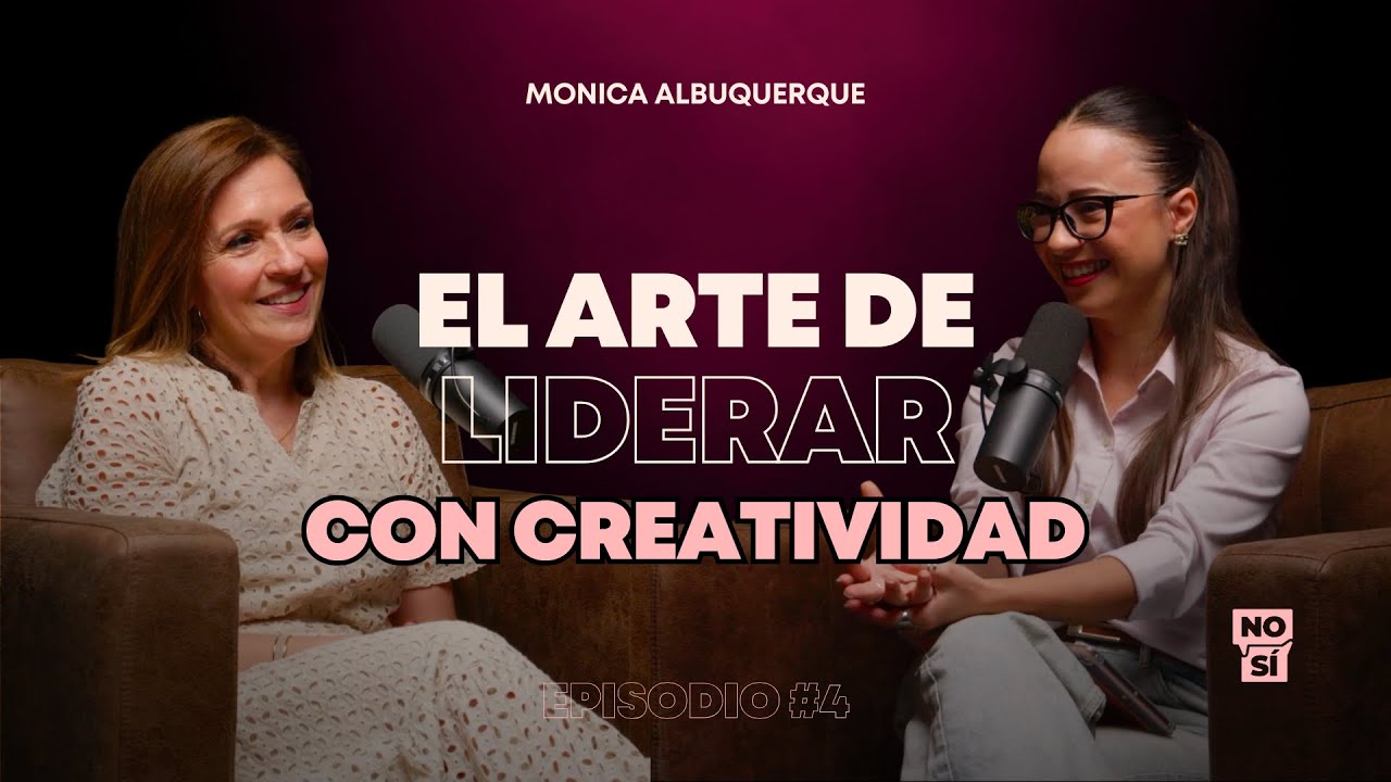 EP 4 | El arte de liderar con creatividad (Monica Albuquerque)