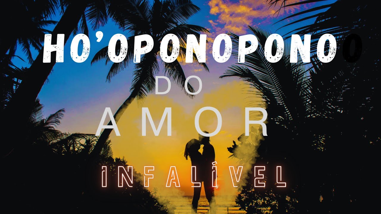 HO’OPONOPONO PODEROSO PARA O AMOR - Faça por 21 dias e Veja MUDANÇAS TRANSFORMADORAS em sua Vida.