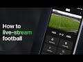 How to live-stream football