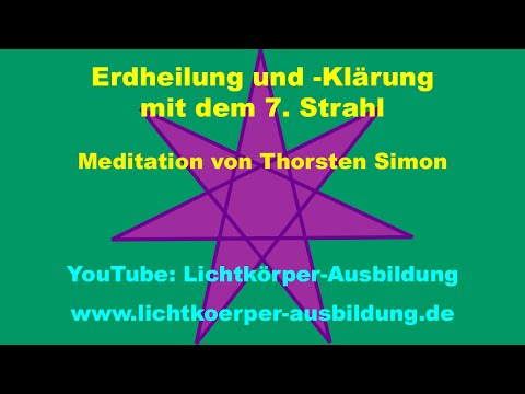 Erdheilung und -Klärung mit dem 7. Strahl (Video-Meditation 9 von T.S.)