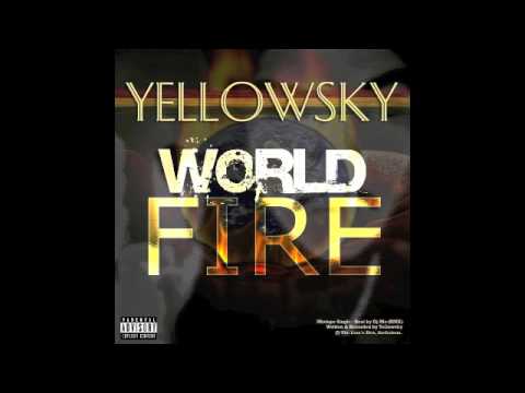 Yellowsky - World Fire (OFFICIAL 2013 MIXTAPE SINGLE)