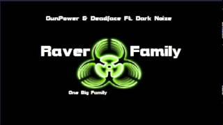 GunPower & DeadFace FT. Dark Noize - Raver Family