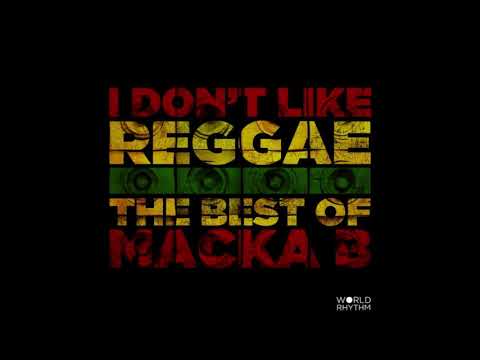 I Don't Like Reggae:The Best of Macka B [Full Album]
