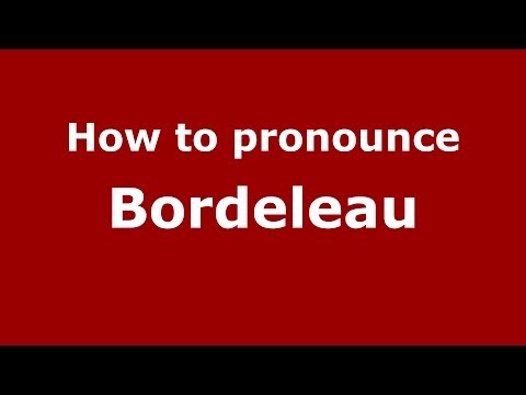 How to pronounce Bordeleau (French/France) - PronounceNames.com