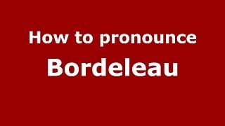 How to pronounce Bordeleau